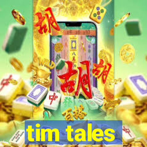 tim tales